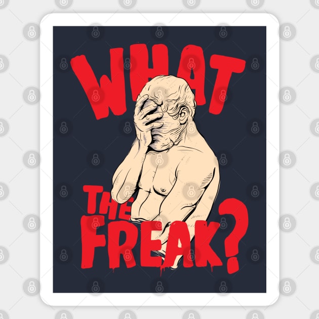 What The Freak ( Facepalm Statue ) Magnet by Wulfland Arts